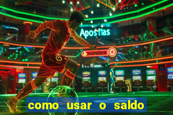 como usar o saldo da conta now big win